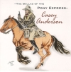 Casey Anderson - The Ballad of The Pony Express